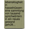 Lebensklugheit In Hasselnüssen: Eine Sammlung Von Tausend Sprichwörtern In Ein Neues Gewand Gehüllt... door Ignaz Franz Castelli