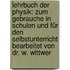 Lehrbuch der Physik: zum Gebrauche in Schulen und für den Selbstunterricht bearbeitet von Dr. W. Wittwer