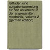 Leitfaden Und Aufgabensammlung Für Den Unterricht in Der Angewandten Mechanik, Volume 2 (German Edition) by August Föppl