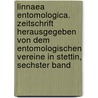 Linnaea Entomologica. Zeitschrift herausgegeben von dem Entomologischen Vereine in Stettin, Sechster Band door Entomologischer Verein In Stettin