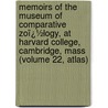 Memoirs of the Museum of Comparative Zoï¿½Logy, at Harvard College, Cambridge, Mass (Volume 22, Atlas) door Harvard University. Museum Of Zoology