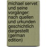 Michael Servet Und Seine Vorgänger: Nach Quellen Und Urkunden Geschichtlich Dargestellt (German Edition) by Trechsel Friedrich