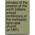 Minutes of the Session of the North Indiana Annual Conference of the Methodist Episcopal Church (Yr.1901)