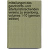 Mitteilungen Des Geschichts- Und Altertumsforschenden Vereins Zu Eisenberg, Volumes 1-10 (German Edition) by Und Altertumsfors Eisenberg Geschichts-