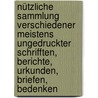 Nützliche Sammlung Verschiedener Meistens ungedruckter Schrifften, Berichte, Urkunden, Briefen, Bedenken by Christian Gottlieb Buder