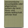Oeconomische Encyclopädie oder allgemeines System der Land-, Haus- und Staats-Wirthschaft, Zehnter Theil by Johann Georg Krünitz