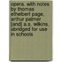 Opera. With Notes by Thomas Ethelbert Page, Arthur Palmer [and] A.S. Wilkins. Abridged for Use in Schools