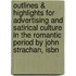 Outlines & Highlights For Advertising And Satirical Culture In The Romantic Period By John Strachan, Isbn