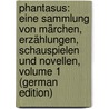 Phantasus: Eine Sammlung Von Märchen, Erzählungen, Schauspielen Und Novellen, Volume 1 (German Edition) door Tieck Ludwig