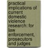 Practical Implications of Current Domestic Violence Research: For Law Enforcement, Prosecutors and Judges