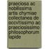 Praeciosa Ac Nobilissima Artis Chymiae Collectanea De Occvltissimo ac praeciosissimo Philosophorum lapide