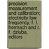 Precision Measurement and Calibration; Electricity Low Frequency, F. L. Hermach and R. F. Dziuba, Editors