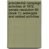 Presidential Campaign Activities of 1972, Senate Resolution 60 (Book 1); Watergate and Related Activities door United States Congress Activities