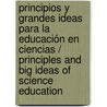 Principios y grandes ideas para la educación en ciencias / Principles and Big Ideas of Science Education door Wynne Harlen