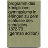 Programm Des Königlichen Gymnasiums in Ehingen Zu Dem Schlusse Des Schuljahrs 1872-73 . (German Edition) door Waitz Georg