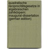 Quadratische Reciprocitätsgesetze in Algebraischen Zahlkörpern: Inaugural-Dissertation (German Edition) by Rückle Gottfried