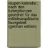 Raupen-Kalendar: nach den Futterpflanzen geordnet für das mitteleuropäische Faungebiet (German Edition)