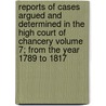 Reports of Cases Argued and Determined in the High Court of Chancery Volume 7; From the Year 1789 to 1817 door H. Burchstead Skinner