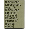 Romanische Forschungen: Organ Für Romanische Sprachen, Volks-Und Literaturen, Volume 19 (German Edition) by Deutsc Der Wissenschaft Notgemeinschaft
