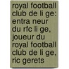 Royal Football Club De Li Ge: Entra Neur Du Rfc Li Ge, Joueur Du Royal Football Club De Li Ge, Ric Gerets by Source Wikipedia