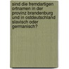 Sind die fremdartigen Ortnamen in der Provinz Brandenburg und in Ostdeutschland slavisch oder germanisch? door May Martin