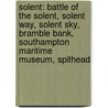 Solent: Battle of the Solent, Solent Way, Solent Sky, Bramble Bank, Southampton Maritime Museum, Spithead by Not Available