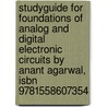 Studyguide For Foundations Of Analog And Digital Electronic Circuits By Anant Agarwal, Isbn 9781558607354 by Cram101 Textbook Reviews