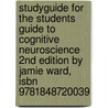 Studyguide For The Students Guide To Cognitive Neuroscience 2nd Edition By Jamie Ward, Isbn 9781848720039 door Jamie Ward