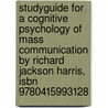 Studyguide For A Cognitive Psychology Of Mass Communication By Richard Jackson Harris, Isbn 9780415993128 door Cram101 Textbook Reviews