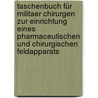 Taschenbuch Für Militaer Chirurgen Zur Einrichtung Eines Pharmaceutischen Und Chirurgischen Feldapparats door Andreas Gottfried Rosenmeyer