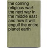 The Coming Religious War!: The Next War in the Middle East and How It Will Engulf the Entire Planet Earth by John Micheal Nelson
