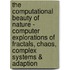 The Computational Beauty Of Nature - Computer Explorations Of Fractals, Chaos, Complex Systems & Adaption
