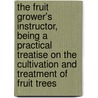 The Fruit Grower's Instructor, Being a Practical Treatise on the Cultivation and Treatment of Fruit Trees door George M. (George Miles) White