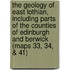 The Geology of East Lothian, Including Parts of the Counties of Edinburgh and Berwick (Maps 33, 34, & 41)