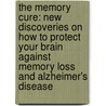 The Memory Cure: New Discoveries On How To Protect Your Brain Against Memory Loss And Alzheimer's Disease by Majid Fotuhi