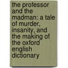 The Professor And The Madman: A Tale Of Murder, Insanity, And The Making Of The Oxford English Dictionary door Simon Winchester