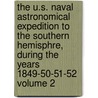 The U.S. Naval Astronomical Expedition to the Southern Hemisphre, During the Years 1849-50-51-52 Volume 2 door James Melville Gilliss