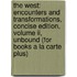 The West: Encounters And Transformations, Concise Edition, Volume Ii, Unbound (for Books A La Carte Plus)