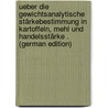 Ueber Die Gewichtsanalytische Stärkebestimmung in Kartoffeln, Mehl Und Handelsstärke . (German Edition) door Ferdinand Witte Heinrich