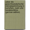 Ueber Die Gewichtsanalytische Stärkebestimmung in Kartoffeln, Mehl Und Handelsstärke . (German Edition) by Ferdinand Witte Heinrich