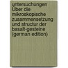 Untersuchungen Über Die Mikroskopische Zusammensetzung Und Structur Der Basalt-Gesteine (German Edition) door Zirkel Ferdinand
