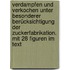 Verdampfen und Verkochen unter besonderer Berücksichtigung der Zuckerfabrikation. Mit 28 Figuren im Text