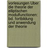 Vorlesungen Über Die Theorie Der Elliptischen Modulfunctionen: Bd. Fortbildung Und Anwendung Der Theorie door Félix Klein