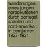 Wanderungen eines jungen Norddeutschen durch Portugal, Spanien und Nord-Amerika : in den Jahren 1827-1831