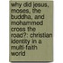 Why Did Jesus, Moses, the Buddha, and Mohammed Cross the Road?: Christian Identity in a Multi-Faith World