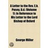 a Letter to the Rev. E.B. Pusey, D.D. (Volume 1); in Reference to His Letter to the Lord Bishop of Oxford