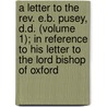 a Letter to the Rev. E.B. Pusey, D.D. (Volume 1); in Reference to His Letter to the Lord Bishop of Oxford door George Müller