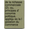 de La Richesse Commerciale (2); Ou, Principes D' Conomie Politique, Appliqu Es La L Gislation Du Commerce door Jean-Charles-L. Onard Simonde Sismondi