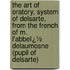 the Art of Oratory, System of Delsarte, from the French of M. L'Abbeï¿½ Delaumosne (Pupil of Delsarte)