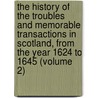 the History of the Troubles and Memorable Transactions in Scotland, from the Year 1624 to 1645 (Volume 2) by John Spalding